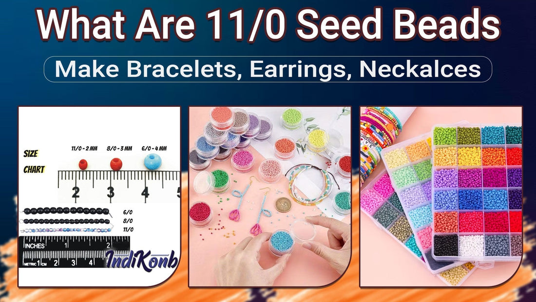 11/0 seed beads size chart with colorful seed bead kits, organized containers, and DIY bracelet making ideas for jewellery crafting.