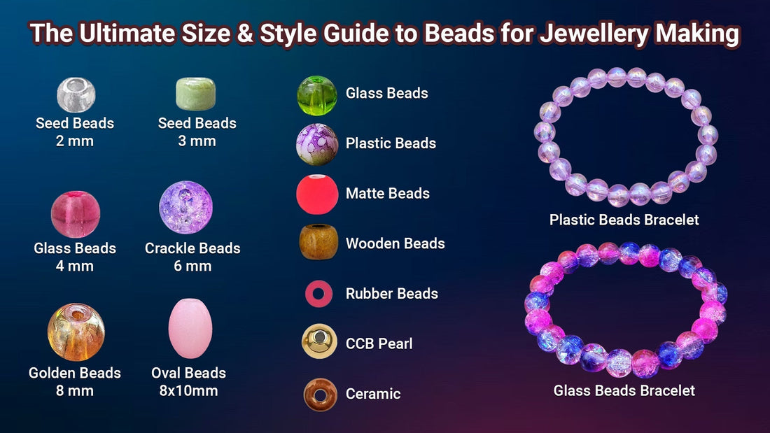 The Ultimate Size & Style Guide to Beads for Jewellery Making